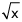 the square root of x