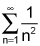 the summation from n equals 1 to infinity of 1 over n squared