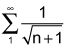 the summation from 1 to infinity of the quotient of 1 and the square root of the quantity n plus 1