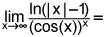 limit as x goes to infinity of the quotient of the quantity the natural log of the absolute value of x minus 1 and the quantity cosine x raised to the x power
