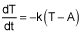 dT dt equals negative k times the quantity T minus A