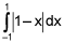 the integral from negative 1 to 1 of the absolute value of the quantity 1 minus x dx