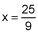 x equals 25 divided by 9
