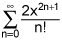 the summation from n equals 0 to infinity of the quotient of 2 times x to the 2 times n plus 1 power and n factorial