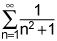 the summation from n equals 1 to infinity of the quotient of 1 and the quantity n squared plus 1