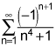 the summation from n equals 1 to infinity of the quotient of negative 1 raised to the n plus 1 power and the quantity n to the 4th power plus 1