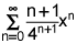 summation from n equals 1 to infinity of the product of the quotient of the quantity n plus 1 and 4 to the n plus 1 power and x to the nth power