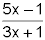 Quantity five x minus one divided by three x plus one.