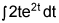 the integral of the product of 2 times t and e raised to the 2 times t, dt