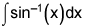 the integral of the inverse sine of x, dx