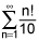 the summation from 1 to infinity of the quotient of n factorial and 10