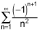 the summation from n equals 1 to infinity of the quotient of negative 1 raised to the n plus one power and n squared