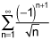 the summation from n equals 1 to infinity of the quotient of negative 1 raised to the n plus one power and the square root of n