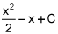x squared over 2 minus x plus C
