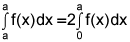 the integral from a to a of f of x, dx equals 2 times the integral from 0 to a of f of x, dx