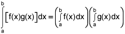 the integral from a to b of the product of f of x and g of x, dx equals the integral from a to b of f of x, dx times the integral from a to b of g of x dx