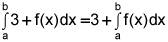the integral from a to b of 3 plus f of x, dx equals 3 plus the integral from a to b of f of x, dx