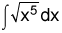 the integral of the cube root of x to the fifth power, dx