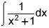 the integral of 1 divided by the quantity x squared plus 1, dx