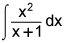 the integral of the quotient of x squared and the quantity x plus 1, dx