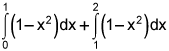 the integral from 0 to 1 of the quantity 1 minus x squared, dx plus the integral from 1 to 2 of the quantity 1 minus x square, dx