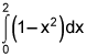 the integral from 0 to 2 of the quantity 1 minus x squared, dx