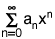 the summation from n equals 0 to infinity of a sub n times x to the nth power