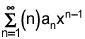 the summation from n equals 1 to infinity of n times a sub n times x to the n minus 1 power