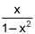 the quotient of x and the quantity 1 minus x squared