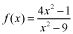 f of x equals the quotient of the quantity 4 times x squared minus 1 and the quantity x squared minus 9