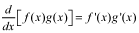 the derivative with respect to x of the product of f of x and g of x equals the product of f prime of x and g prime of x