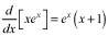 the derivative with respect to x of the product of x and e raised to the x power equals the product of x times e to the x power and the quantity x plus 1
