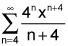 the summation from n equals 4 to infinity of the quotient of 4 raised to the nth power times x to the quantity n plus 4 power and the quantity n plus 4