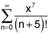 the summation from n equals 0 to infinity of the quotient of x to the 7th power and the quantity n plus 5 factorial