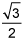 the square root of 3 over 2