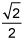 the square root of 2 over 2