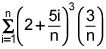 the summation from i equals 1 to n of the product of the 3rd power of the quantity 2 plus 5 times i over n and 3 over n