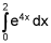 the integral from 0 to 2 of e raised to the 4x power, dx