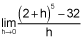 the limit as h goes to 0 of the quotient of the quantity the 5th power of 2 plus h minus 32 and h