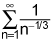 the summation from n equals 1 to infinity of 1 over n raised to the negative one third power