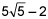 5 times the square root of 5 minus 2