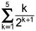 the summation from k equals 1 to 5 of the quotient of k and 2 raised to the k plus 1 power