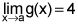 limit as x approaches a of g of x equals four