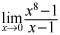 limit as x goes to 0 of the quotient of the quantity x raised to the 8th power minus 1 and x minus 1