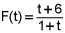 F of t equals the quotient of 6 plus t and the quantity 1 plus t