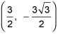 ordered pair 3 divided by 2 comma negative 3 square root 3 divided by 2