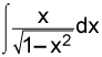 the integral of the quotient of 1 and the square root of the quantity 1 minus x squared, dx