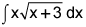 the integral of the product of the quantity x times the square root of x plus 3, dx