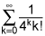 the summation from k equals 0 to infinity of 1 over the product of 4 to the k power and k factorial