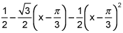 1 half minus the square root of 3 over 2 times the quantity x minus pi over 3 minus 1 over 2 times the square of x minus pi over 3